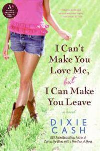 I Can't Make You Love Me, But I Can Make You Leave