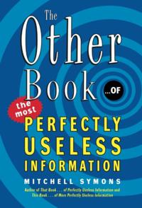 Other Book... of the Most Perfectly Useless Information