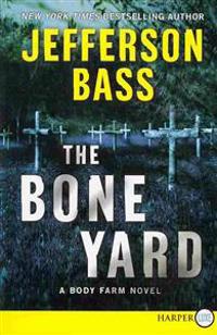 The Bone Yard: A Body Farm Novel