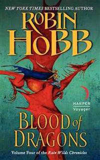 Blood of Dragons: Volume Four of the Rain Wilds Chronicles