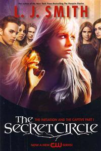 The Secret Circle: The Initiation and the Captive Part I TV Tie-In Edition
