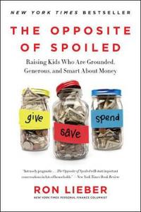 Opposite of spoiled - raising kids who are grounded, generous, and smart ab