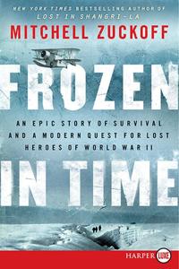 Frozen in Time [Large Print]: An Epic Story of Survival and a Modern Quest for Lost Heroes of World War II