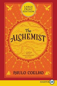 The Alchemist 25th Anniversary: A Fable About Following Your Dream [Large Print]