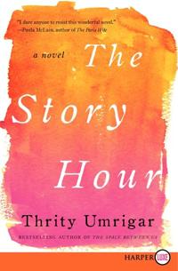 The Story Hour: A Novel [Large Print]