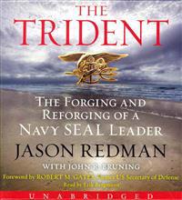 The Trident: The Forging and Reforging of a Navy Seal Leader