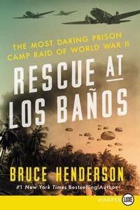 Rescue at Los Banos Large Print: The Most Daring Prison Camp Raid of World War II