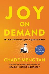 Joy on demand - the art of discovering the happiness within