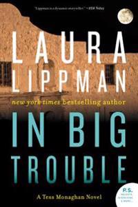 In Big Trouble: A Tess Monaghan Novel