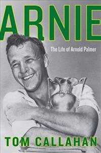 Arnie: The Life of Arnold Palmer