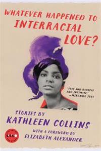 Whatever Happened to Interracial Love?: Stories