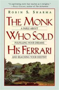 Monk Who Sold His Ferrari: A Fable Of Fulfilling Your Dreams