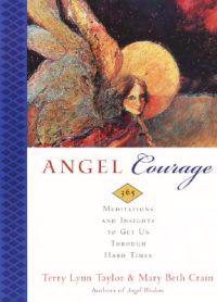 Angel Courage: 365 Meditations and Insights to Get Us Through Hard Times