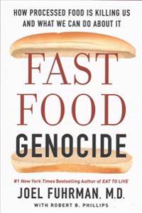 Fast Food Genocide: How Processed Food Is Killing Us and What We Can Do about It