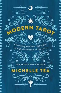 Modern tarot - connecting with your higher self through the wisdom of the c