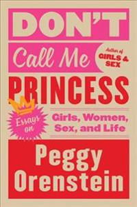 Kirjan kansi "Don't Call Me Princess: Essays on Girls, Women, Sex, and Life"