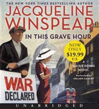 In This Grave Hour: A Maisie Dobbs Novel