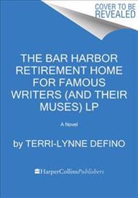 The Bar Harbor Retirement Home for Famous Writers (and Their Muses)