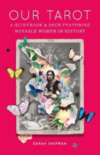 Our Tarot : A Guidebook and Deck Featuring Notable Women in History