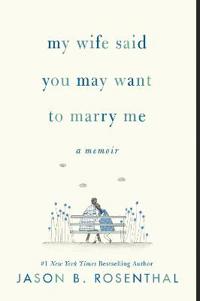 My Wife Said You May Want to Marry Me