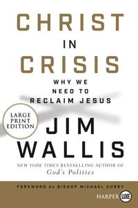 Christ in Crisis: Why We Need to Reclaim Jesus [Large Print]