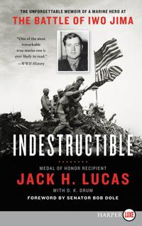 Indestructible: The Unforgettable Memoir of a Marine Hero at the Battle of Iwo Jima [Large Print]