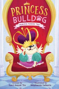 Princess Bulldog #1: Princess Power Trip