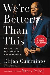 We're Better Than This: My Fight For The Future Of Our Democracy [Large Print]