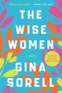 The Wise Women: A Novel [Large Print]
