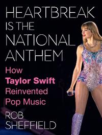 Heartbreak is the National Anthem: How Taylor Swift Reinvented Pop
