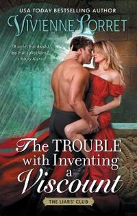 The Trouble with Inventing a Viscount: A Novel