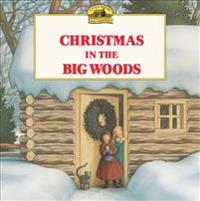 Christmas in the Big Woods: A Christmas Holiday Book for Kids