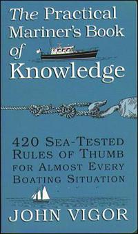 The Practical Mariner's Book of Knowledge: 420 Sea-Tested Rules of Thumb for Almost Every Boating Situation