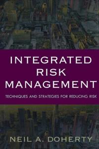 Integrated Risk Management: Techniques and Strategies for Managing Corporate Risk