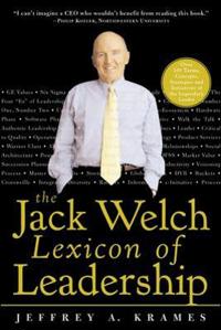 The Jack Welch Lexicon of Leadership: Over 250 Terms, Concepts, Strategies & Initiatives of the Legendary Leader