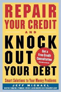 Repair Your Credit and Knock Out Your Debt