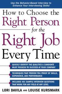 How to Choose the Right Person for the Right Job Every Time