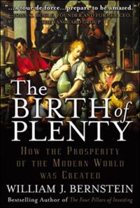 Birth of Plenty: How the Prosperity of the Modern World was Created