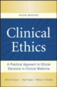 Clinical Ethics: A Practical Approach to Ethical Decisions in Clinical Medicine, Sixth Edition