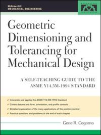 Geometric Dimensioning and Tolerancing for Mechanical Design