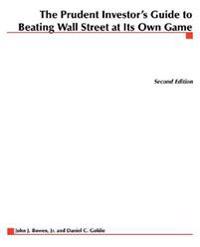 The Prudent Investor's Guide to Beating Wall Street at Its Own Game