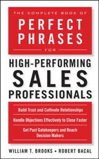 Complete Book of Perfect Phrases for High-Performing Sales Professionals