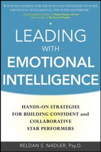 Leading with Emotional Intelligence: Hands-On Strategies for Building Confident and Collaborative Star Performers
