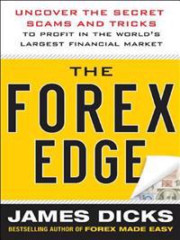 Forex Edge:  Uncover the Secret Scams and Tricks to Profit in the World's Largest Financial Market