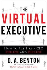 Virtual Executive: How to Act Like a CEO Online and Offline