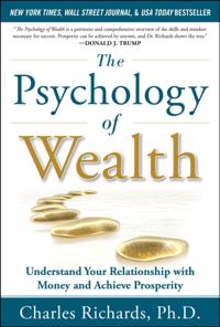 Psychology of Wealth: Understand Your Relationship with Money and Achieve Prosperity