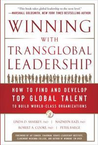 Winning with Transglobal Leadership: How to Find and Develop Top Global Talent to Build World-Class Organizations
