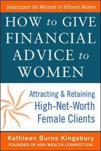 How to Give Financial Advice to Women:  Attracting and Retaining High-Net Worth Female Clients