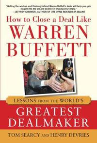 Bokomslag för "How to Close a Deal Like Warren Buffett: Lessons from the World's Greatest Dealmaker"