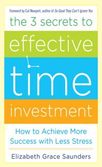 3 Secrets to Effective Time Investment: Achieve More Success with Less Stress